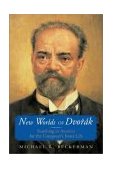 New Worlds of Dvorak Searching in America for the Composer&#39;s Inner Life
