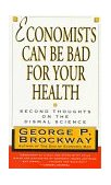 Economists Can Be Bad for Your Health Second Thoughts on the Dismal Science 1996 9780393315066 Front Cover