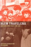 Slum Travelers Ladies and London Poverty, 1860-1920 cover art