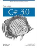 Learning C# 3. 0 Master the Fundamentals of C# 3. 0 3rd 2008 Revised  9780596521066 Front Cover