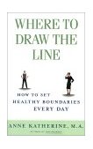 Where to Draw the Line How to Set Healthy Boundaries Every Day cover art