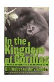 In the Kingdom of Gorillas The Quest to Save Rwanda's Mountain Gorillas 2001 9780743200066 Front Cover
