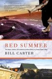 Red Summer The Danger, Madness, and Exaltation of Salmon Fishing in a Remote Alaskan Village 2008 9780743297066 Front Cover