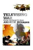 Televising War From Vietnam to Iraq cover art