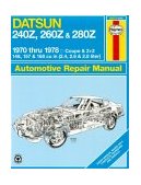 Datsun 240Z, 260Z and 280Z Coupe and 2+2 1970 Thru 1978 Haynes Repair Manual  9780856962066 Front Cover