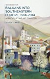 Balkans into Southeastern Europe, 1914-2014 A Century of War and Transition cover art