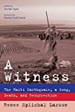 Witness The Haiti Earthquake, a Song, Death, and Resurrection  9781498226066 Front Cover