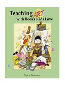 Teaching Art with Books Kids Love Art Elements, Appreciation, and Design with Award-Winning Books cover art