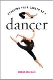 Starting Your Career As a Dancer 2012 9781581159066 Front Cover
