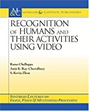 Recognition of Humans and Their Activities Using Video 2005 9781598290066 Front Cover