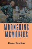 Moonshine Memories 2007 9781603060066 Front Cover