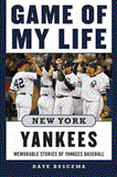 Game of My Life New York Yankees Memorable Stories of Yankees Baseball 2013 9781613212066 Front Cover