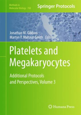Platelets and Megakaryocytes Volume 3, Additional Protocols and Perspectives 2011 9781617793066 Front Cover