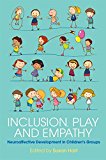 Inclusion, Play and Empathy Neuroaffective Development in Children's Groups  9781785920066 Front Cover