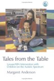 Tales from the Table Lovaas - ABA Intervention with Children on the Autistic Spectrum 2007 9781843103066 Front Cover