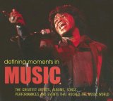 Defining Moments in Music The Greatest Artists, Albums, Songs, Performances and Events That Rocked the Music World 2007 9781844036066 Front Cover
