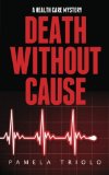 Death Without Cause A Health Care Mystery 2013 9781939288066 Front Cover