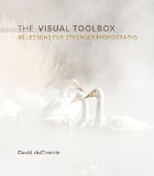 Visual Toolbox 60 Lessons for Stronger Photographs  9780134085067 Front Cover