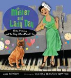 Mister and Lady Day Billie Holiday and the Dog Who Loved Her  9780152058067 Front Cover
