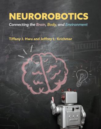 Neurorobotics Connecting the Brain, Body, and Environment  9780262047067 Front Cover