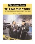 Telling the Story : The Convergence of Print, Broadcast, and Online Media 2nd 2003 9780312409067 Front Cover