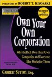 Rich Dad's Advisors Own Your Own Corporation - Why the Rich Own Their Own Companies and Everyone Else Works for Them  9780446539067 Front Cover