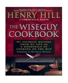 Wise Guy Cookbook My Favorite Recipes from My Life As a Goodfella to Cooking on the Run 2002 9780451207067 Front Cover