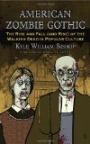 American Zombie Gothic The Rise and Fall (and Rise) of the Walking Dead in Popular Culture cover art