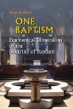 One Baptism Ecumenical Dimensions of the Doctrine of Baptism cover art