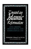 Toward an Islamic Reformation Civil Liberties, Human Rights, and International Law  9780815627067 Front Cover