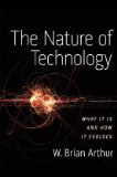 Nature of Technology What It Is and How It Evolves