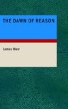 Dawn of Reason Or: Mental Traits in the Lower Animals 2007 9781434687067 Front Cover