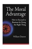 Moral Advantage How to Succeed in Business by Doing the Right Thing cover art