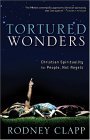 Tortured Wonders Christian Spirituality for People, Not Angels  9781587431067 Front Cover
