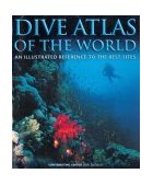 Dive Atlas of the World An Illustrated Reference to the Best Sites 2003 9781592282067 Front Cover