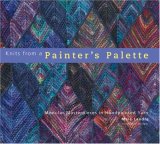 Knits from a Painter's Palette Modular Masterpieces in Handpainted Yarns 2007 9781933027067 Front Cover