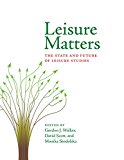 Leisure Matters The State and Future of Leisure Studies  9781939476067 Front Cover