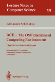 DCE - The OSF Distributed Computing Environment, Client/Server Model and Beyond International DCE Workshop, Karlsruhe, Germany, October 7-8, 1993. Proceedings 1993 9783540573067 Front Cover