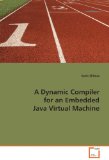 Dynamic Compiler for an Embedded Java Virtual Machine 2008 9783639095067 Front Cover