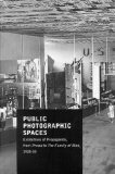 Public Photographic Spaces Exhibitions of Propaganda, from Pressa to the Family of Man, 1928-55 2009 9788492505067 Front Cover