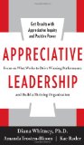 Appreciative Leadership Focus on What Works to Drive Winning Performance and Build a Thriving Organization cover art