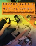 Beyond Barbiereg and Mortal Kombat New Perspectives on Gender and Gaming  9780262516068 Front Cover