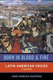 Born in Blood and Fire: Latin American Voices  9780393283068 Front Cover
