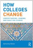 How Colleges Change Understanding, Leading, and Enacting Change cover art