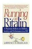 Running on Ritalin A Physician Reflects on Children, Society, and Performance in a Pill 1999 9780553379068 Front Cover