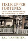 Fixer Upper Fortunes The 7 Golden Rules to Making Big Profits Fixing up Houses 2004 9780595313068 Front Cover