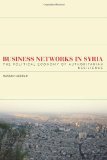 Business Networks in Syria The Political Economy of Authoritarian Resilience cover art
