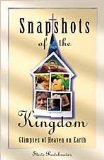 Snapshots of the Kingdom Glimpses of Heaven on Earth cover art