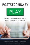 Postsecondary Play The Role of Games and Social Media in Higher Education cover art