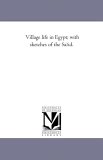 Village Life in Egypt; with Sketches of the Safid 2006 9781425530068 Front Cover